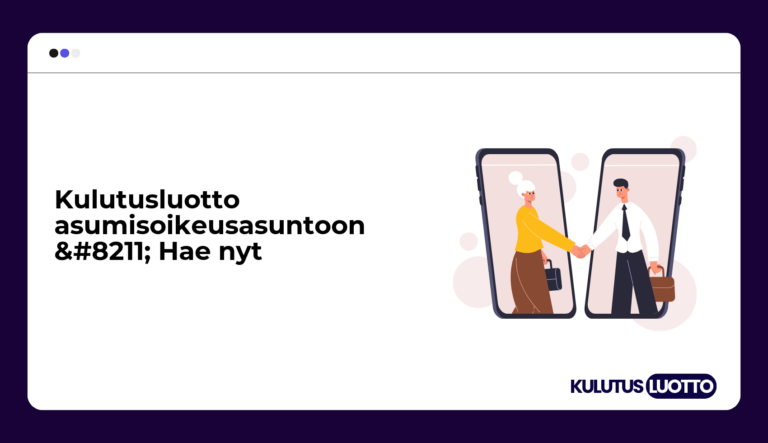 Kulutusluotto asumisoikeusasuntoon – Hae nyt